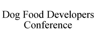 DOG FOOD DEVELOPERS CONFERENCE