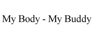 MY BODY - MY BUDDY