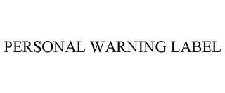 PERSONAL WARNING LABEL