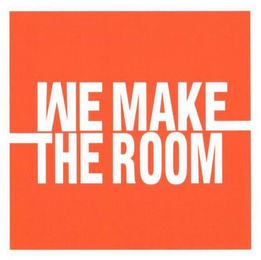 WE MAKE THE ROOM