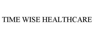 TIME WISE HEALTHCARE