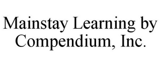 MAINSTAY LEARNING BY COMPENDIUM, INC.