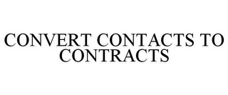 CONVERT CONTACTS TO CONTRACTS