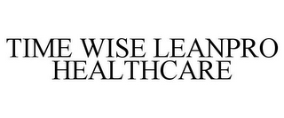 TIME WISE LEANPRO HEALTHCARE