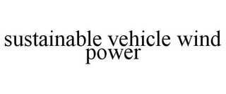 SUSTAINABLE VEHICLE WIND POWER