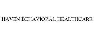 HAVEN BEHAVIORAL HEALTHCARE