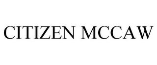 CITIZEN MCCAW