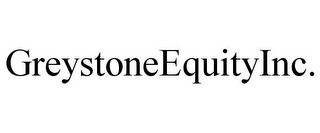 GREYSTONEEQUITYINC.