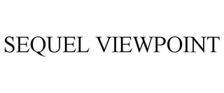 SEQUEL VIEWPOINT