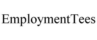 EMPLOYMENTTEES