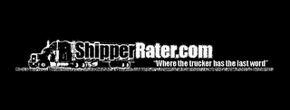 SHIPPERRATER.COM "WHERE THE TRUCKER HAS THE LAST WORD"