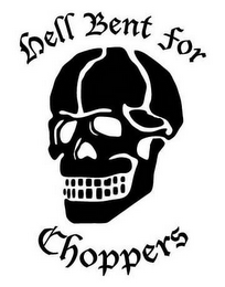 HELL BENT FOR CHOPPERS