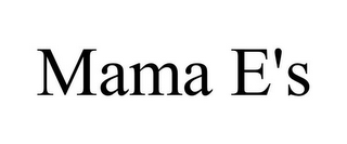 MAMA E'S