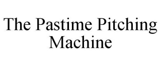 THE PASTIME PITCHING MACHINE