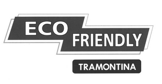 ECO FRIENDLY TRAMONTINA