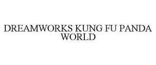 DREAMWORKS KUNG FU PANDA WORLD