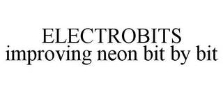 ELECTROBITS IMPROVING NEON BIT BY BIT