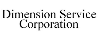 DIMENSION SERVICE CORPORATION