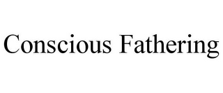 CONSCIOUS FATHERING