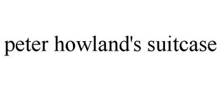 PETER HOWLAND'S SUITCASE