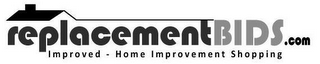 REPLACEMENTBIDS.COM IMPROVED - HOME IMPROVEMENT SHOPPING