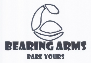 BEARING ARMS BARE YOURS