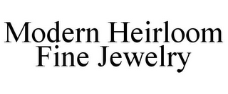 MODERN HEIRLOOM FINE JEWELRY