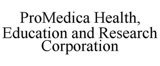 PROMEDICA HEALTH, EDUCATION AND RESEARCH CORPORATION