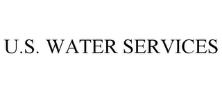 U.S. WATER SERVICES
