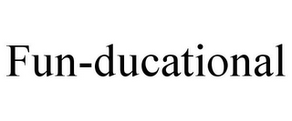 FUN-DUCATIONAL