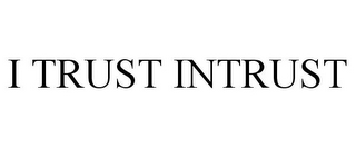 I TRUST INTRUST