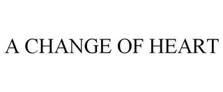 A CHANGE OF HEART
