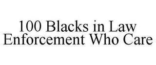100 BLACKS IN LAW ENFORCEMENT WHO CARE