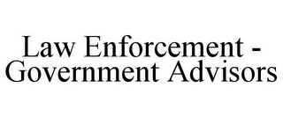 LAW ENFORCEMENT - GOVERNMENT ADVISORS