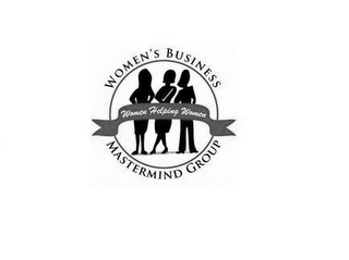 WOMEN'S BUSINESS MASTERMIND GROUP WOMEN HELPING WOMEN