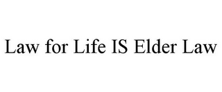 LAW FOR LIFE IS ELDER LAW