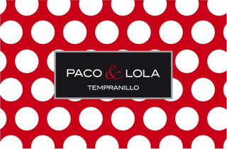 PACO & LOLA TEMPRANILLO