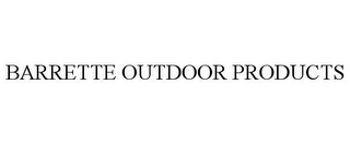 BARRETTE OUTDOOR PRODUCTS