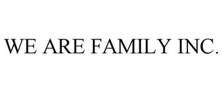 WE ARE FAMILY INC.