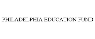 PHILADELPHIA EDUCATION FUND