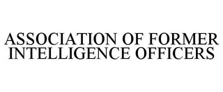 ASSOCIATION OF FORMER INTELLIGENCE OFFICERS