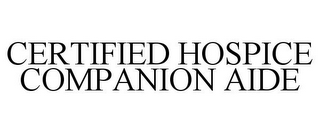 CERTIFIED HOSPICE COMPANION AIDE