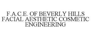 F.A.C.E. OF BEVERLY HILLS FACIAL AESTHETIC COSMETIC ENGINEERING