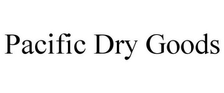 PACIFIC DRY GOODS