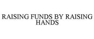 RAISING FUNDS BY RAISING HANDS