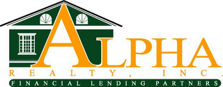 ALPHA REALTY, INC. FINANCIAL LENDING PARTNERS