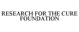 RESEARCH FOR THE CURE FOUNDATION