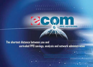 ECOM PPO ADVISORS THE SHORTEST DISTANCE BETWEEN YOU AND UNRIVALED PPO SAVINGS, ANALYSIS AND NETWORK ADMINISTRATION