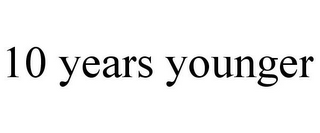 10 YEARS YOUNGER