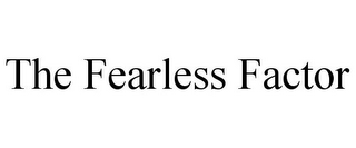 THE FEARLESS FACTOR